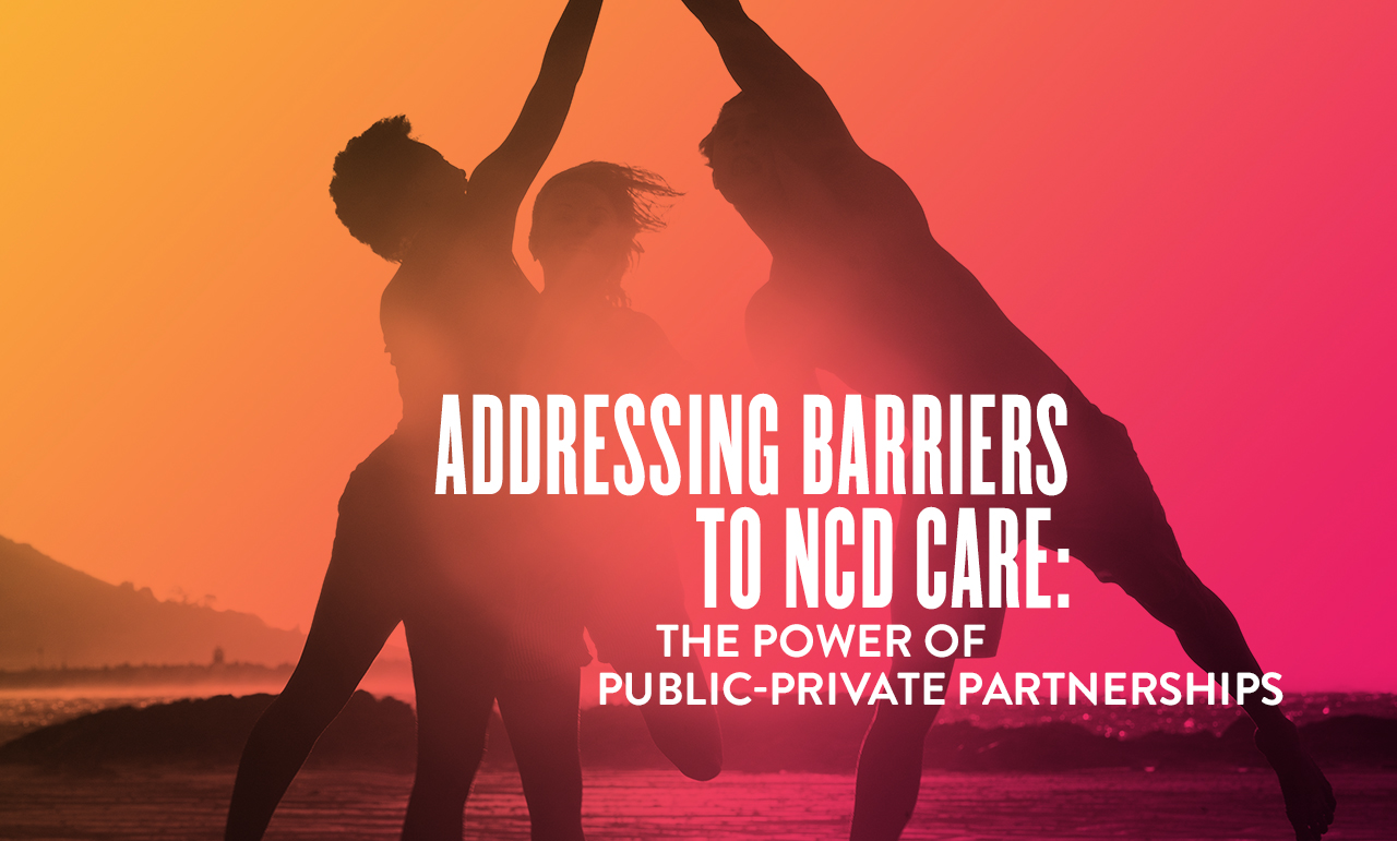 The Power of Public-Private Partnerships: Tackling the NCD Crisis