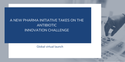 Global Launch - Virtual Events: A New Pharma Initiative takes on the Antibiotic Innovation Challenge